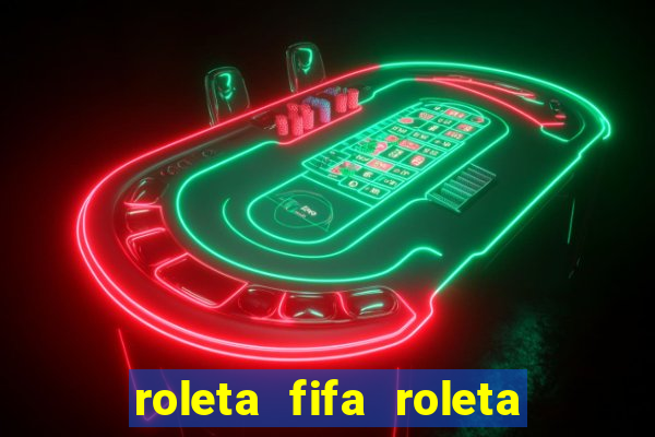 roleta fifa roleta times fifa